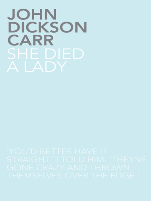 Title details for She Died a Lady by John Dickson Carr - Available